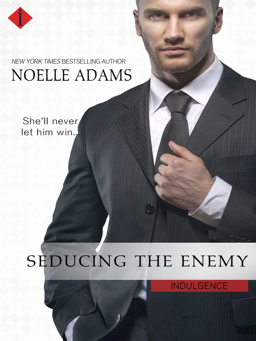 Title details for Seducing the Enemy by Noelle Adams - Wait list